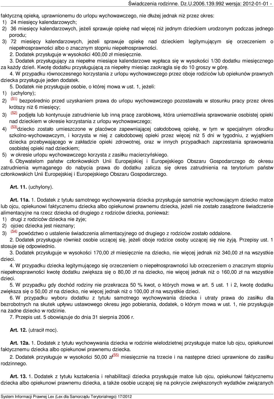 nosprawno ci. 2. Dodatek przys uguje w wysoko ci 400,00 z miesi cznie. 3. Dodatek przys uguj cy za niepe ne miesi ce kalendarzowe wyp aca si w wysoko ci 1/30 dodatku miesi cznego za ka dy dzie.