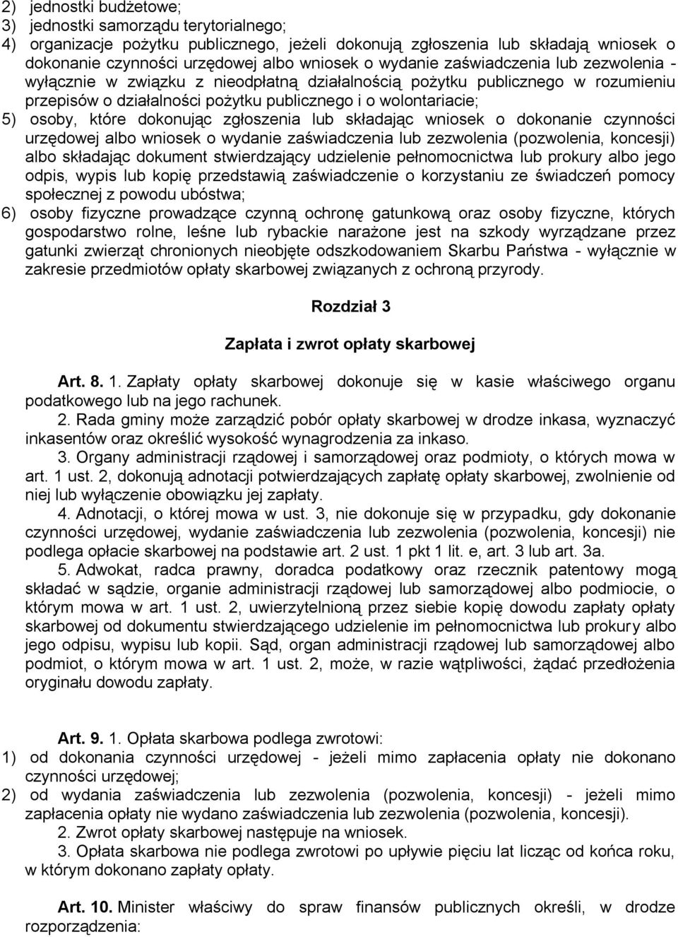 dokonując zgłoszenia lub składając wniosek o dokonanie czynności urzędowej albo wniosek o wydanie zaświadczenia lub zezwolenia (pozwolenia, koncesji) albo składając dokument stwierdzający udzielenie