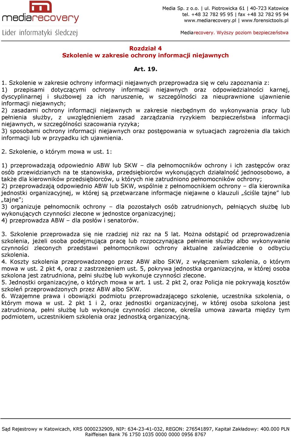 służbowej za ich naruszenie, w szczególności za nieuprawnione ujawnienie informacji niejawnych; 2) zasadami ochrony informacji niejawnych w zakresie niezbędnym do wykonywania pracy lub pełnienia