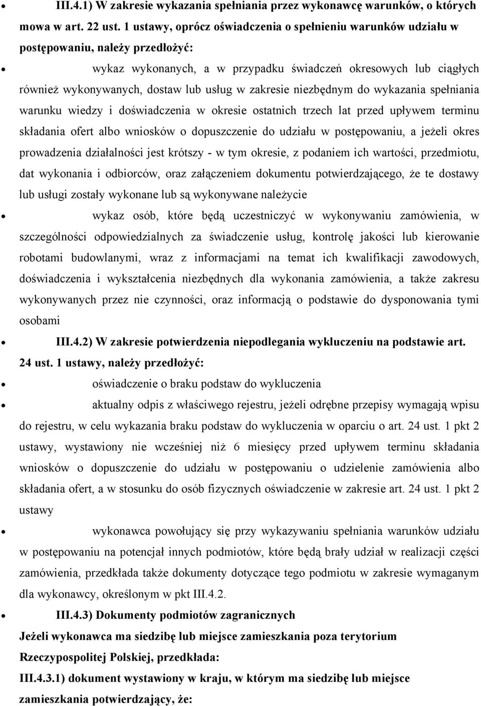 w zakresie niezbędnym do wykazania spełniania warunku wiedzy i doświadczenia w okresie ostatnich trzech lat przed upływem terminu składania ofert albo wniosków o dopuszczenie do udziału w