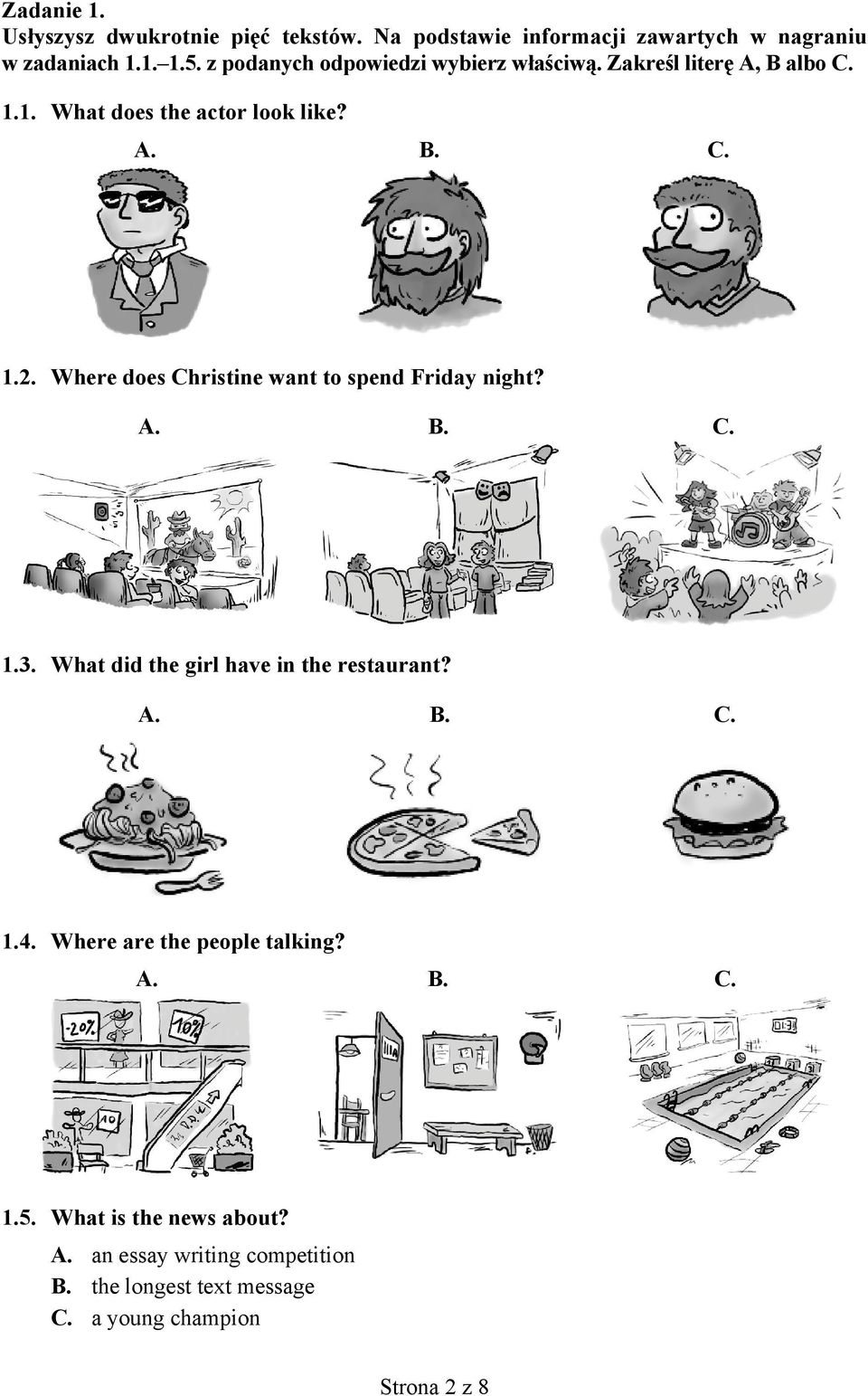 Where does Christine want to spend Friday night? A. B. C. 1.3. What did the girl have in the restaurant? A. B. C. 1.4.