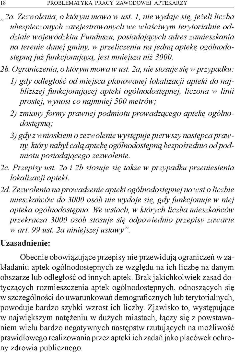 jedną aptekę ogólnodostępną już funkcjonującą, jest mniejsza niż 3000. 2b. Ograniczenia, o którym mowa w ust.