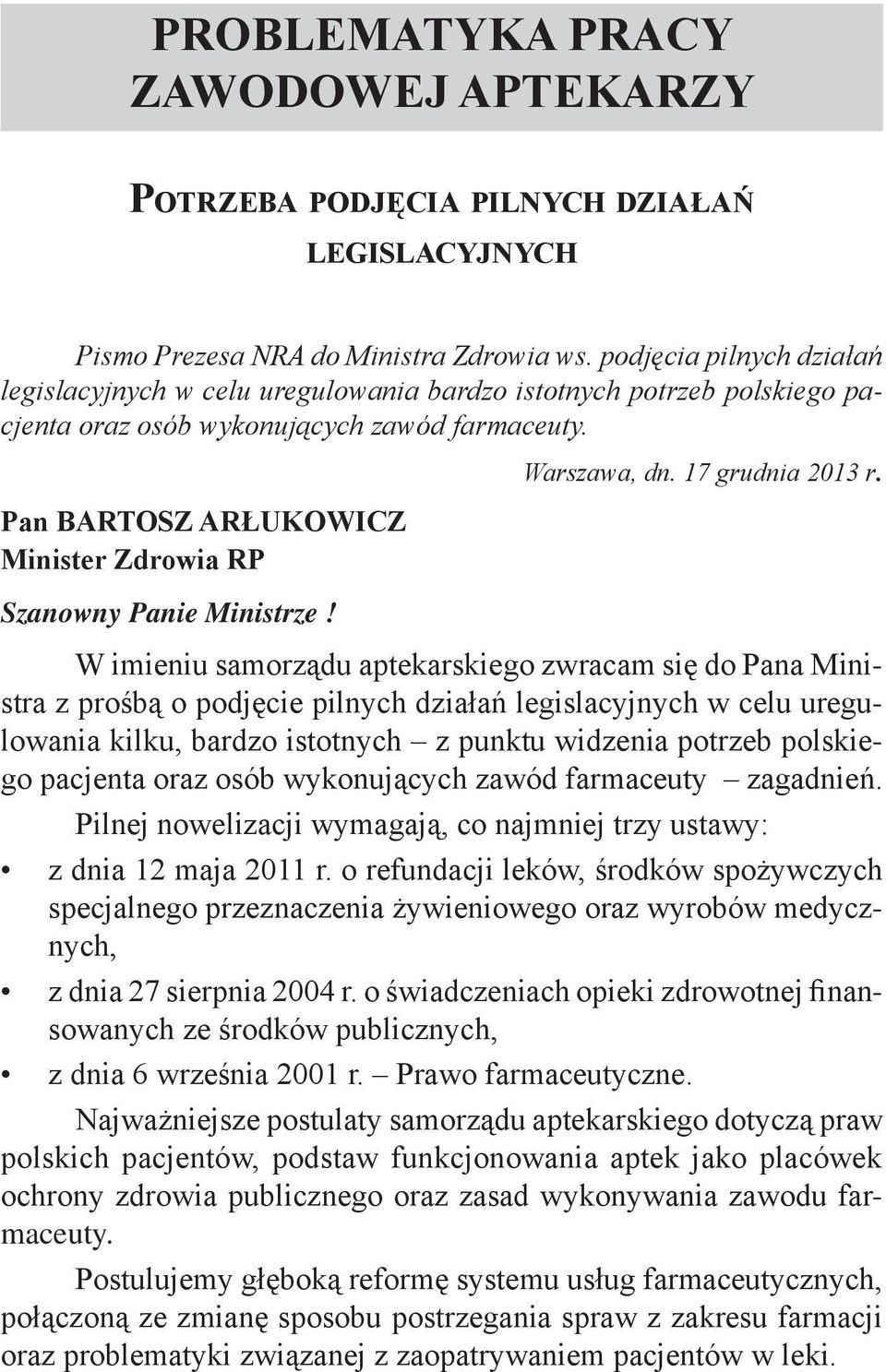 Pan BARTOSZ ARŁUKOWICZ Minister Zdrowia RP Warszawa, dn. 17 grudnia 2013 r. Szanowny Panie Ministrze!