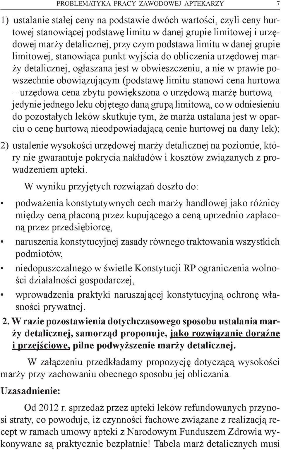 (podstawę limitu stanowi cena hurtowa urzędowa cena zbytu powiększona o urzędową marżę hurtową jedynie jednego leku objętego daną grupą limitową, co w odniesieniu do pozostałych leków skutkuje tym,