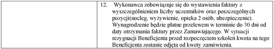 Wynagrodzenie będzie płatne przelewem w terminie do 30 dni od daty otrzymania faktury przez