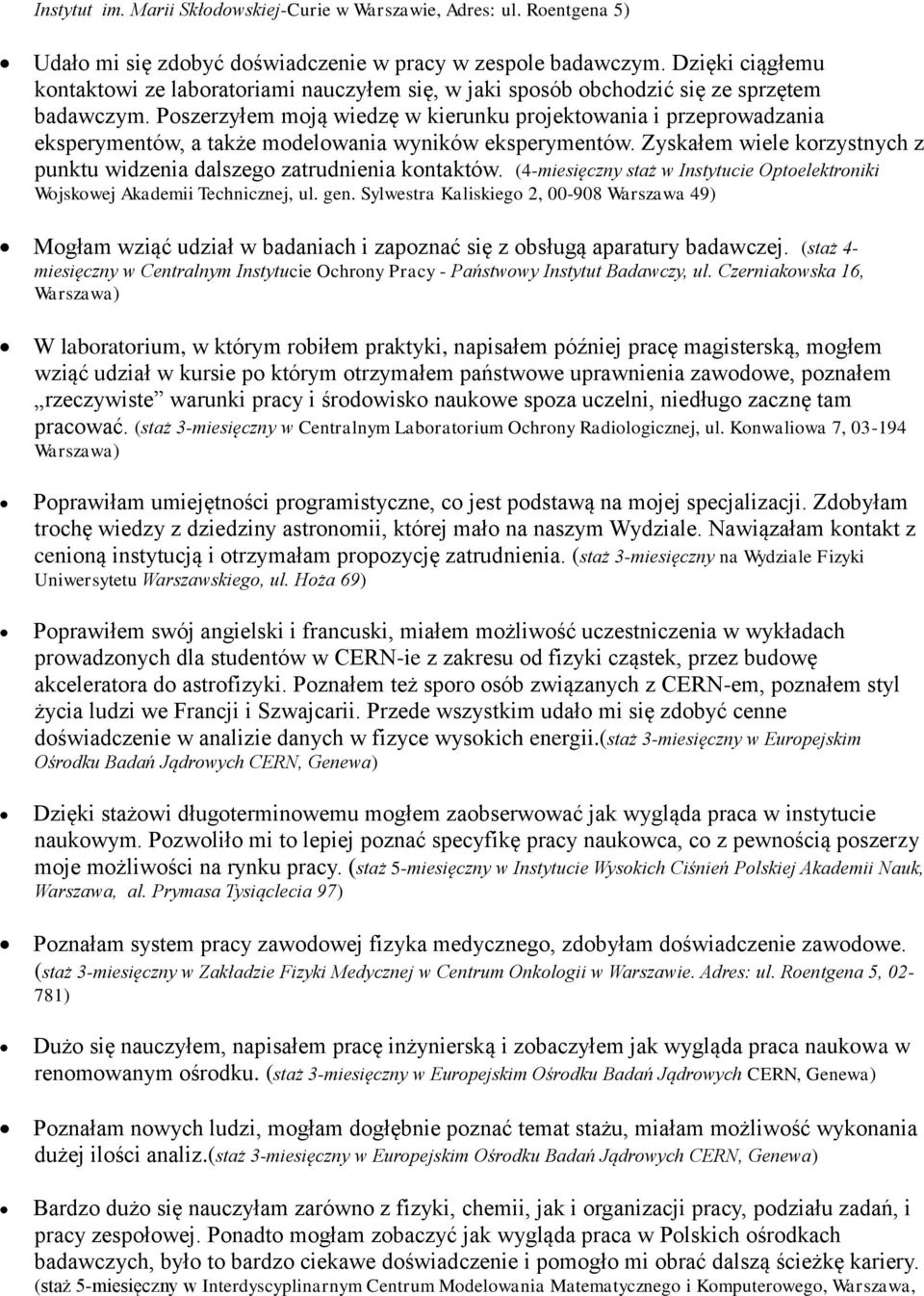 Poszerzyłem moją wiedzę w kierunku projektowania i przeprowadzania eksperymentów, a także modelowania wyników eksperymentów.