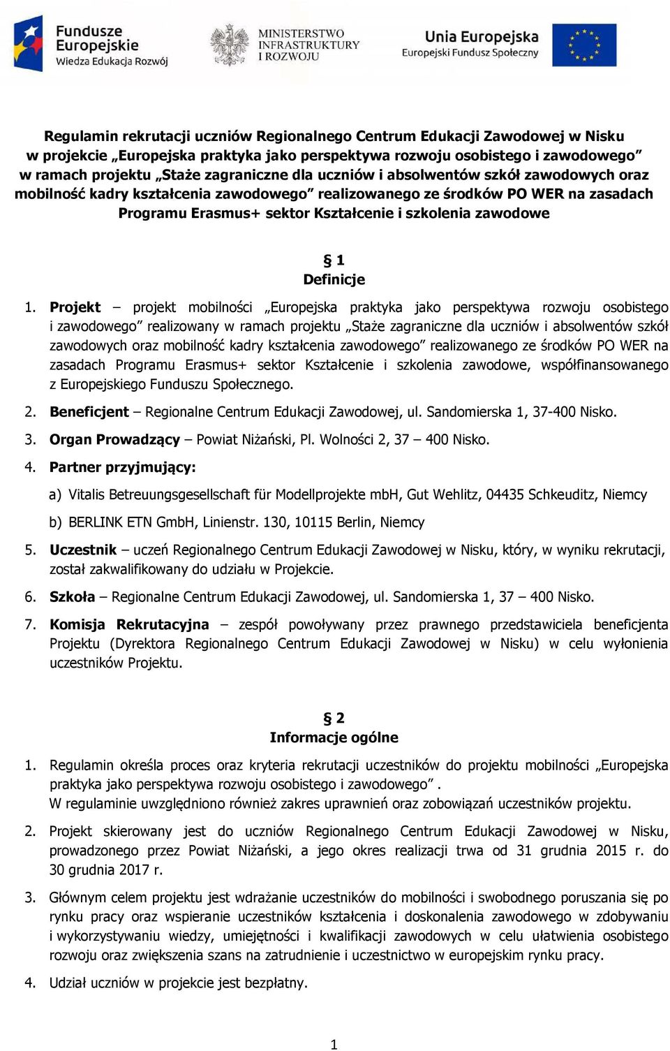 Projekt projekt mobilności Europejska praktyka jako perspektywa rozwoju osobistego i zawodowego realizowany w ramach projektu Staże zagraniczne dla uczniów i absolwentów szkół zawodowych oraz