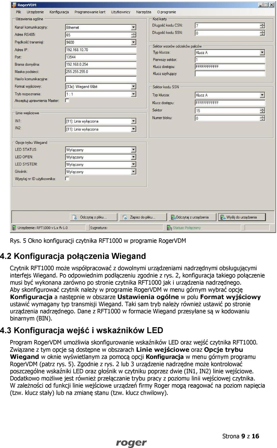 2, konfiguracja takiego połączenie musi być wykonana zarówno po stronie czytnika RFT1000 jak i urządzenia nadrzędnego.