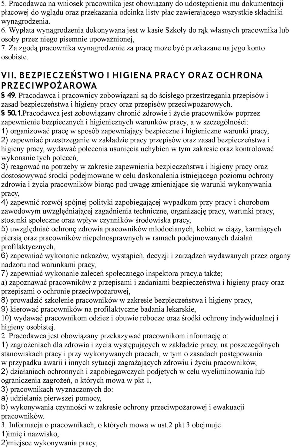 Za zgodą pracownika wynagrodzenie za pracę może być przekazane na jego konto osobiste. VII. BEZPIECZEŃSTWO I HIGIENA PRACY ORAZ OCHRONA PRZECIWPOŻAROWA 49.