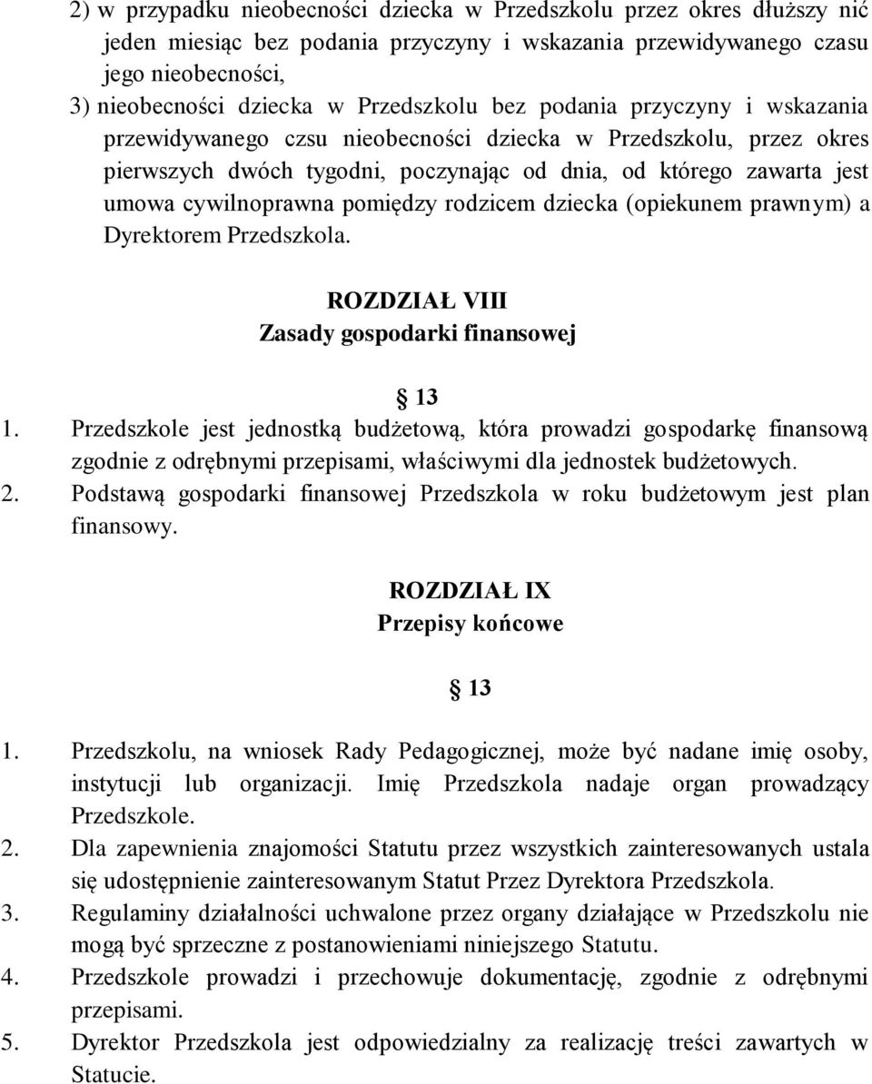 pomiędzy rodzicem dziecka (opiekunem prawnym) a Dyrektorem Przedszkola. ROZDZIAŁ VIII Zasady gospodarki finansowej 13 1.