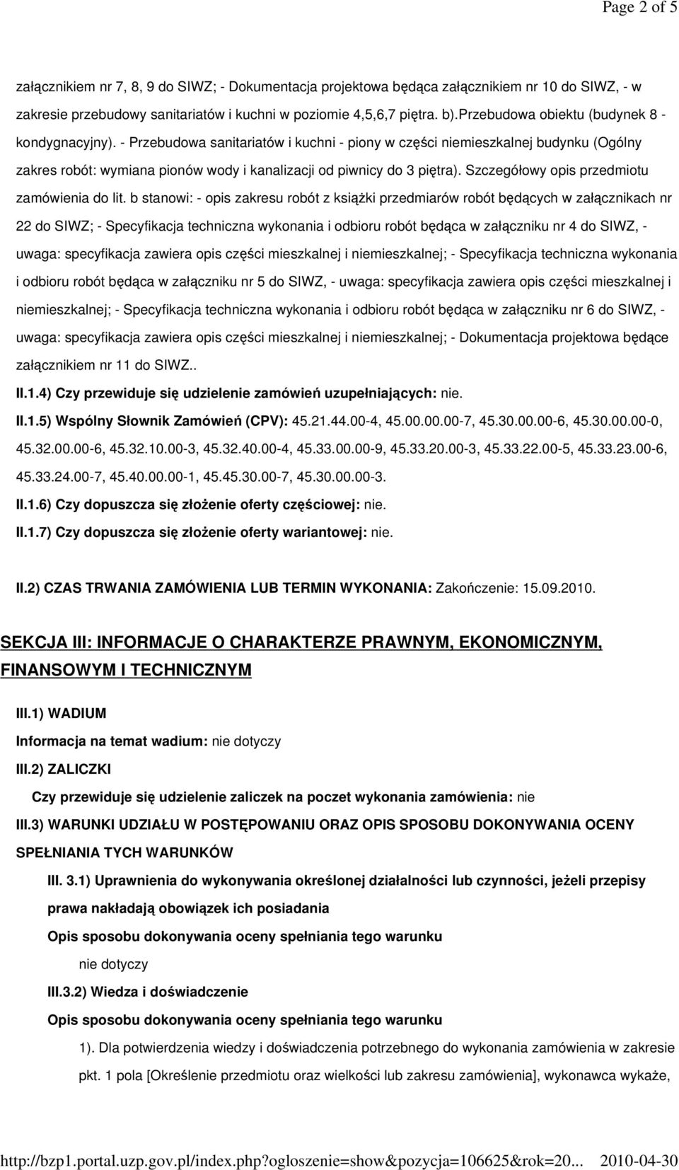 - Przebudowa sanitariatów i kuchni - piony w części niemieszkalnej budynku (Ogólny zakres robót: wymiana pionów wody i kanalizacji od piwnicy do 3 piętra).