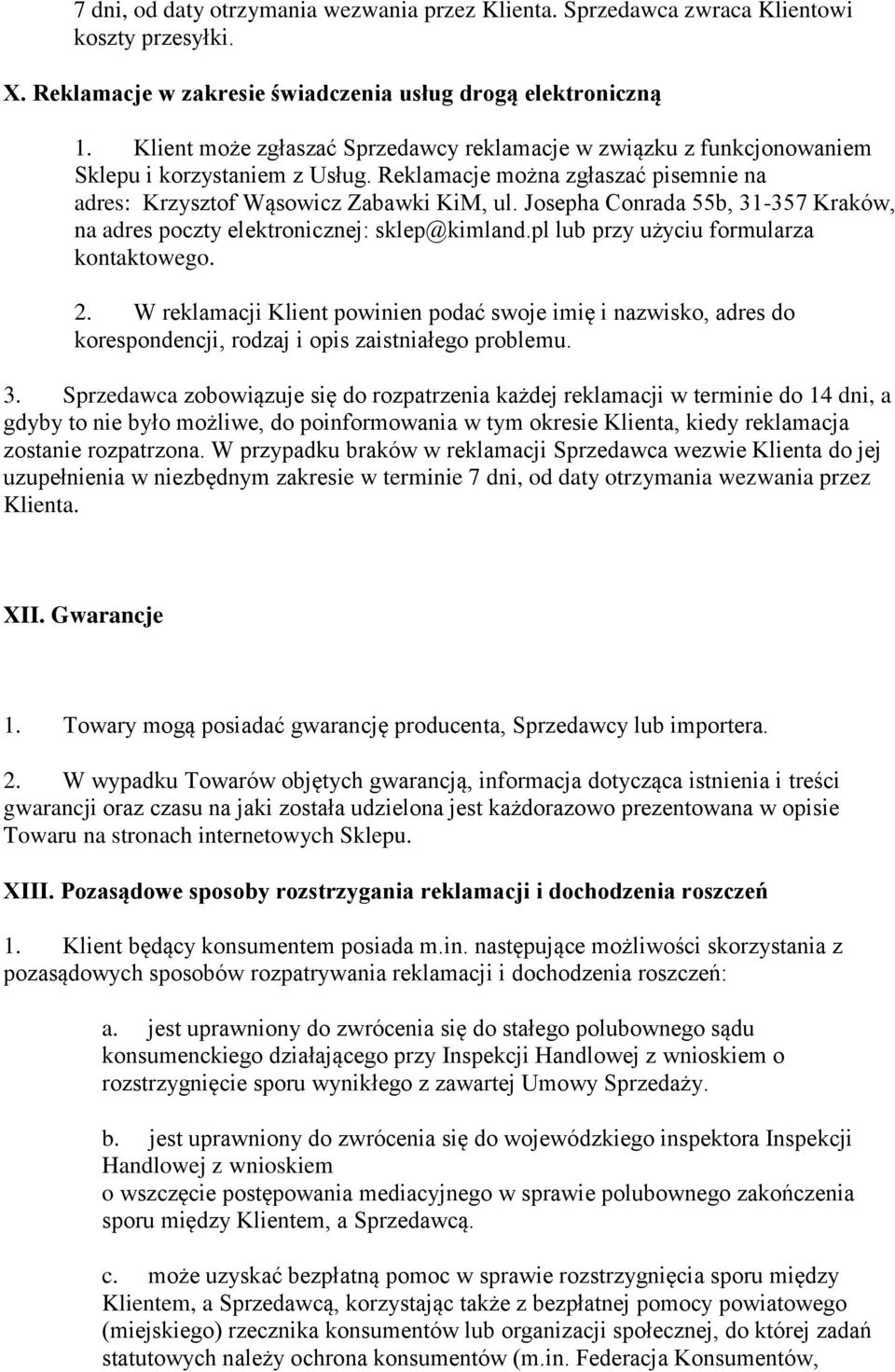 Josepha Conrada 55b, 31-357 Kraków, na adres poczty elektronicznej: sklep@kimland.pl lub przy użyciu formularza kontaktowego. 2.