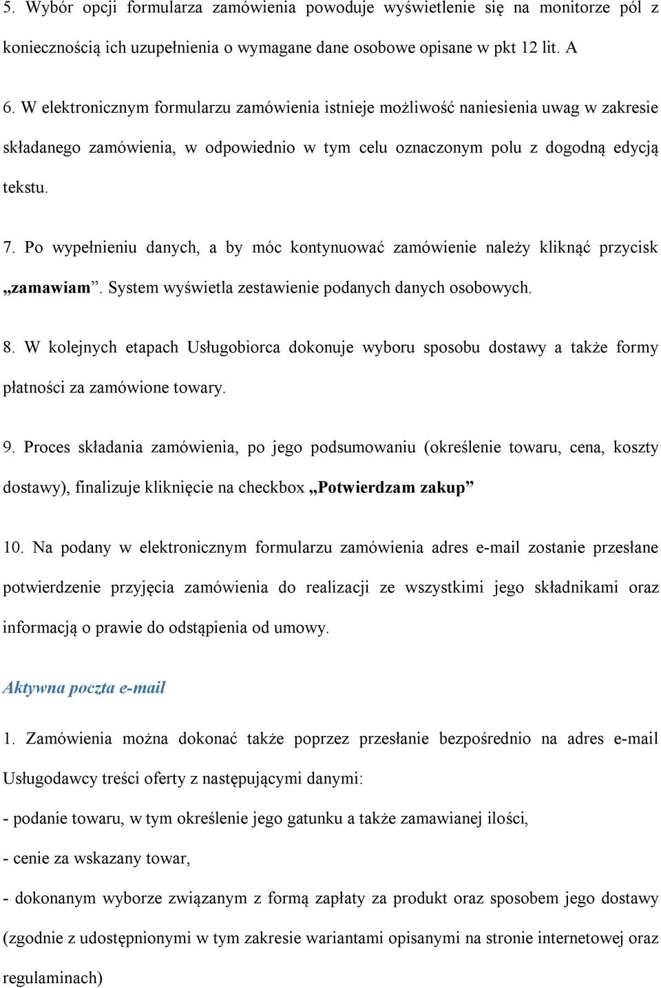 Po wypełnieniu danych, a by móc kontynuować zamówienie należy kliknąć przycisk zamawiam. System wyświetla zestawienie podanych danych osobowych. 8.