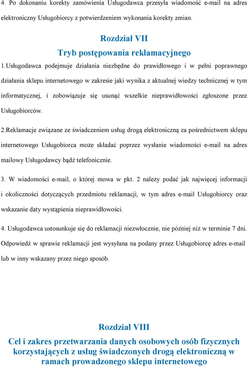 się usunąć wszelkie nieprawidłowości zgłoszone przez Usługobiorców. 2.