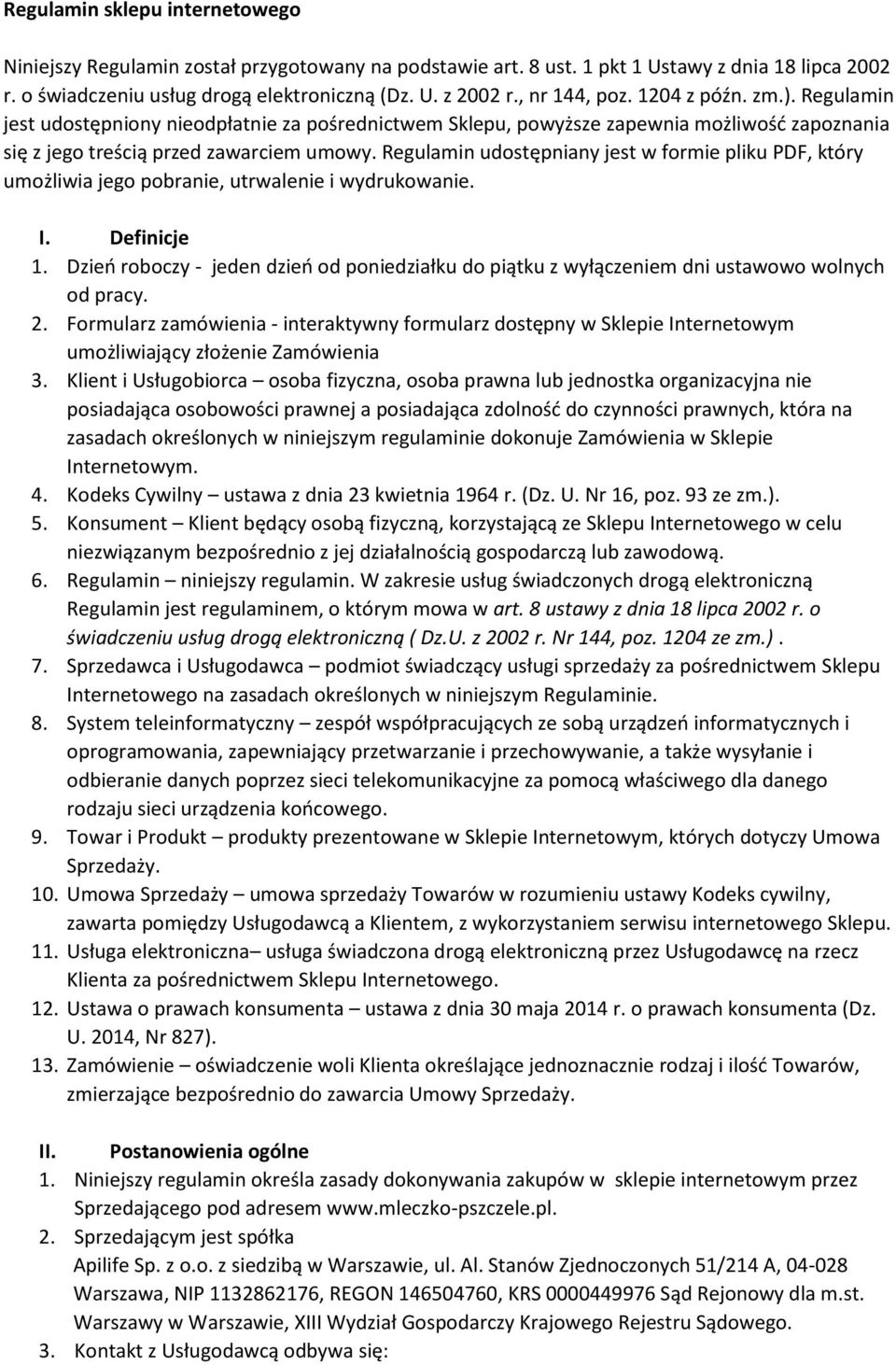 Regulamin udostępniany jest w formie pliku PDF, który umożliwia jego pobranie, utrwalenie i wydrukowanie. I. Definicje 1.