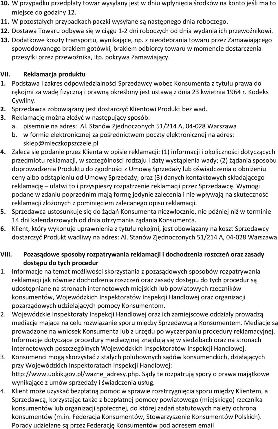 Dodatkowe koszty transportu, wynikające, np. z nieodebrania towaru przez Zamawiającego spowodowanego brakiem gotówki, brakiem odbiorcy towaru w momencie dostarczenia przesyłki przez przewoźnika, itp.