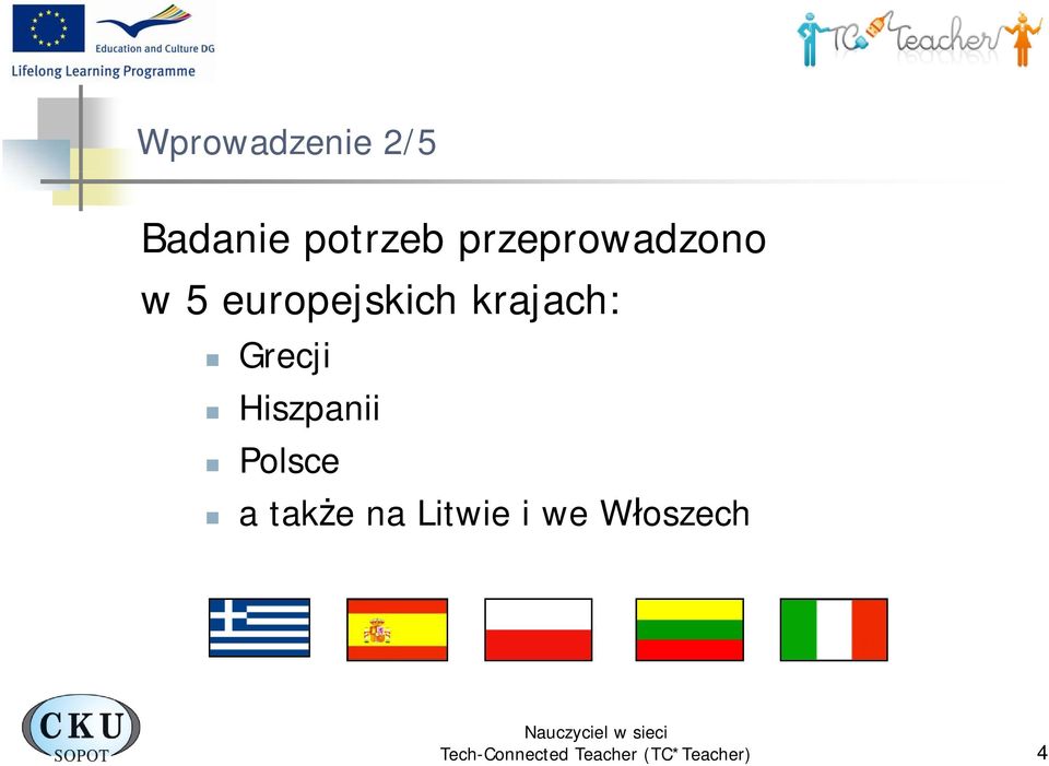 Grecji Hiszpanii Polsce a także na Litwie