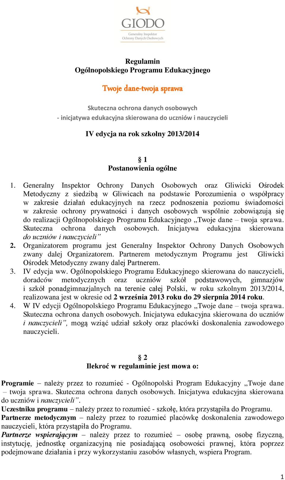 Generalny Inspektor Ochrony Danych Osobowych oraz Gliwicki Ośrodek Metodyczny z siedzibą w Gliwicach na podstawie Porozumienia o współpracy w zakresie działań edukacyjnych na rzecz podnoszenia