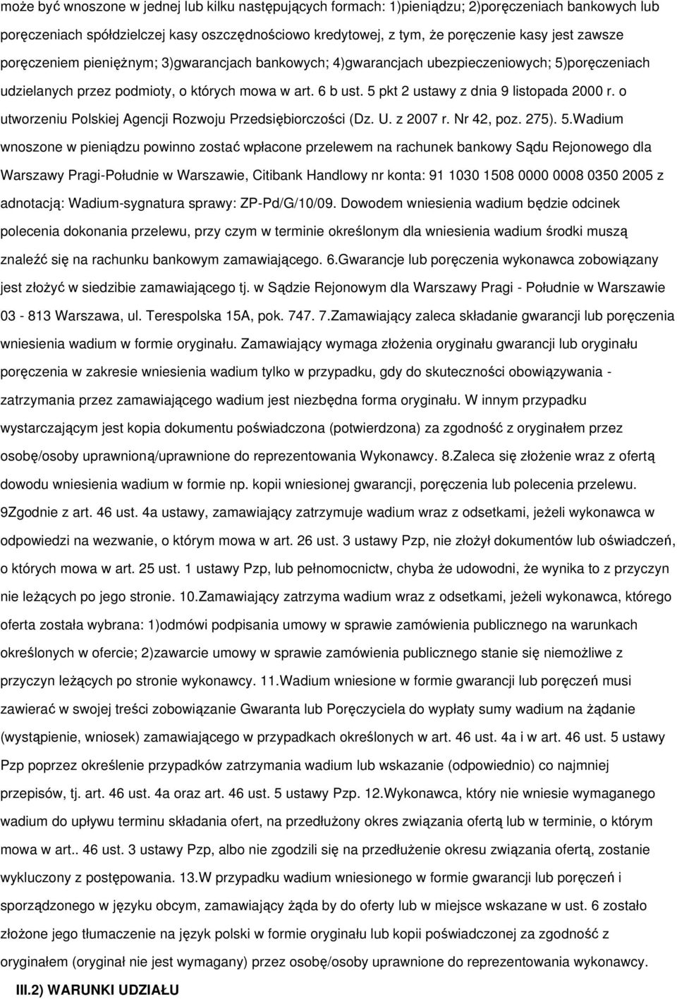 o utworzeniu Polskiej Agencji Rozwoju Przedsiębiorczości (Dz. U. z 2007 r. Nr 42, poz. 275). 5.