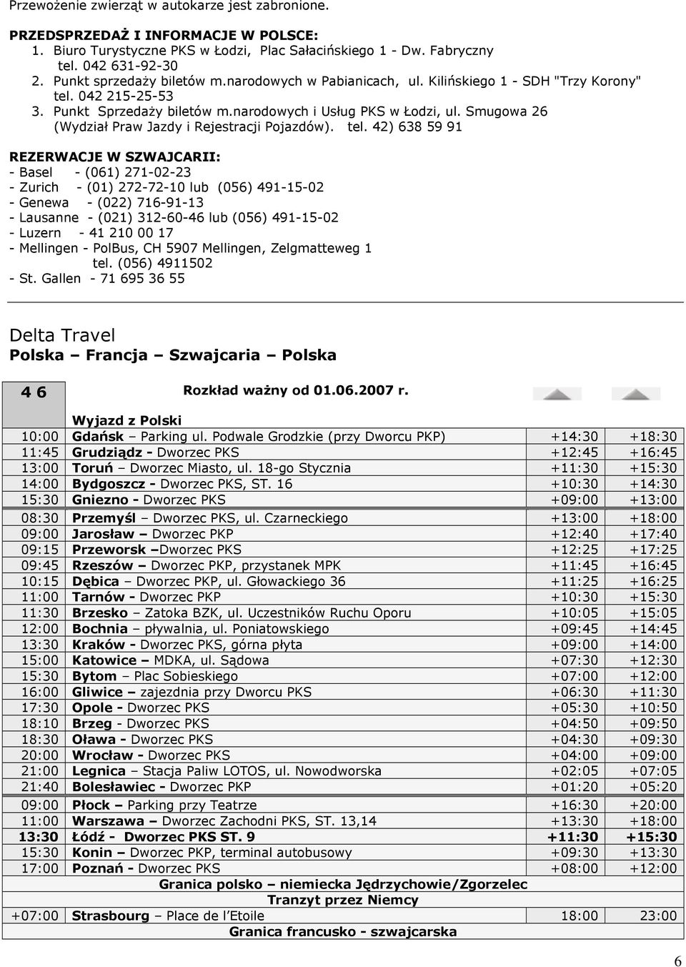 Smugowa 26 (Wydział Praw Jazdy i Rejestracji Pojazdów). tel.