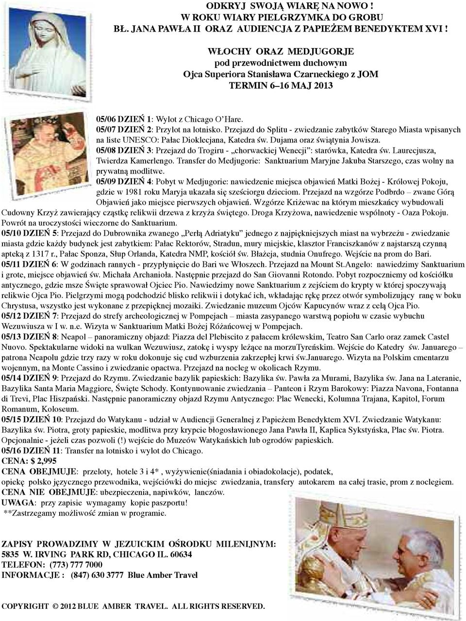 Przejazd do Splitu - zwiedzanie zabytków Starego Miasta wpisanych na liste UNESCO: Pałac Dioklecjana, Katedra św. Dujama oraz świątynia Jowisza.