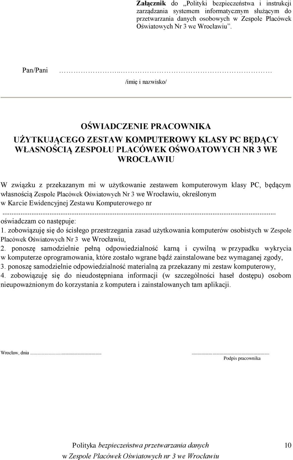 komputerowym klasy PC, będącym własnością Zespole Placówek Oświatowych Nr 3 we Wrocławiu, określonym w Karcie Ewidencyjnej Zestawu Komputerowego nr... oświadczam co następuje: 1.