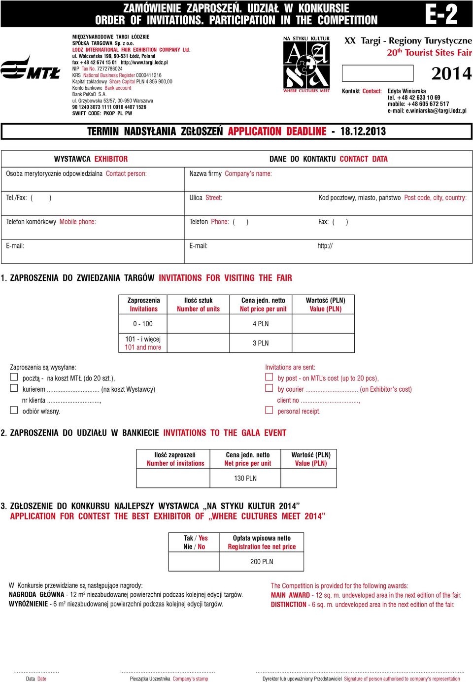 na koszt MTŁ (do 20 szt.), kurierem... (na koszt Wystawcy) nr klienta..., odbiór własny. Invitations are sent: by post - on MTL s cost (up to 20 pcs), by courier... (on Exhibitor s cost) client no.