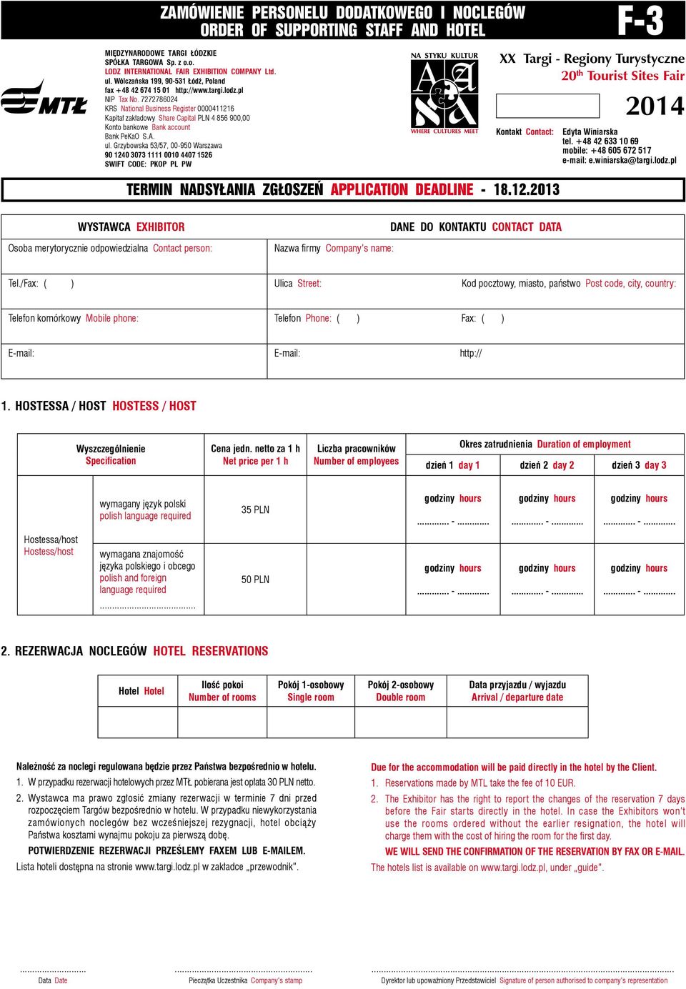 dzień 3 day 3 wymagany język polski polish language required 35 PLN godziny hours... -... godziny hours... -... godziny hours... -... Hostessa/host Hostess/host wymagana znajomość języka polskiego i obcego polish and foreign language required.