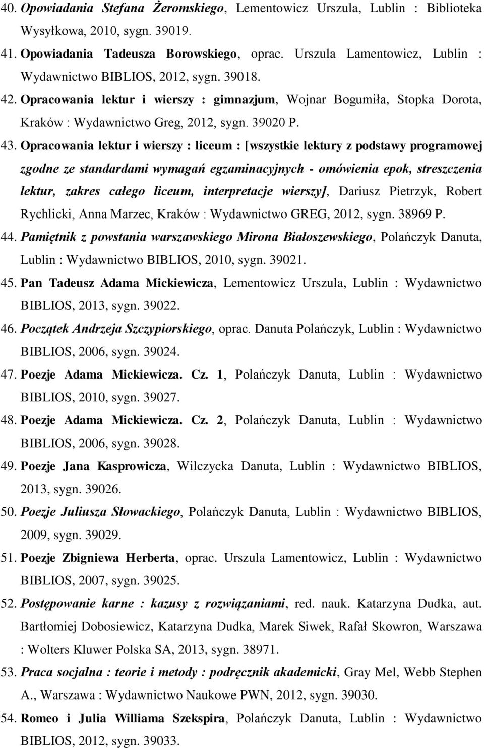 Opracowania lektur i wierszy : liceum : [wszystkie lektury z podstawy programowej zgodne ze standardami wymagań egzaminacyjnych - omówienia epok, streszczenia lektur, zakres całego liceum,