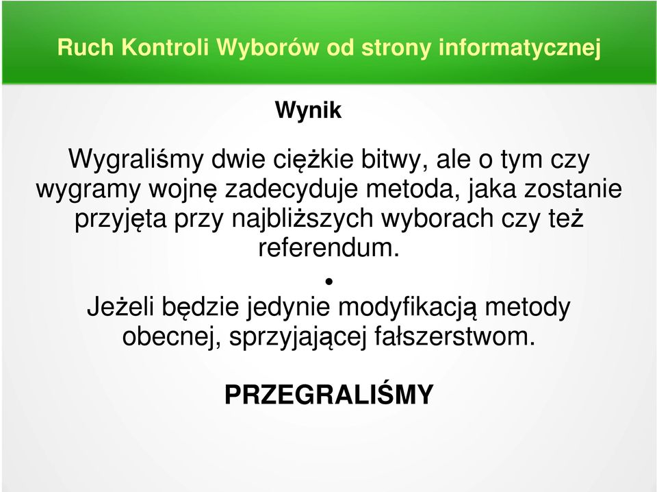 najbliższych wyborach czy też referendum.