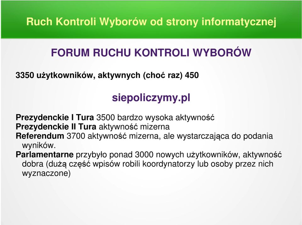 Referendum 3700 aktywność mizerna, ale wystarczająca do podania wyników.