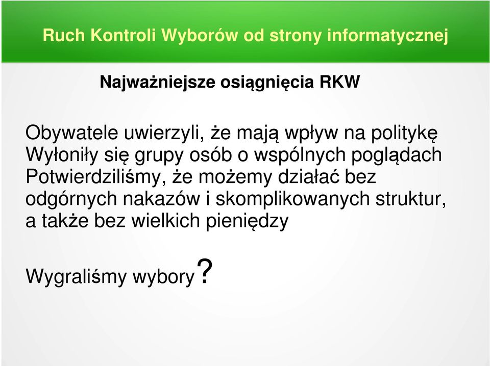 Potwierdziliśmy, że możemy działać bez odgórnych nakazów i