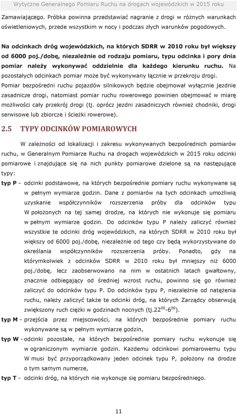 /dobę, niezależnie od rodzaju pomiaru, typu odcinka i pory dnia pomiar należy wykonywać oddzielnie dla każdego kierunku ruchu.