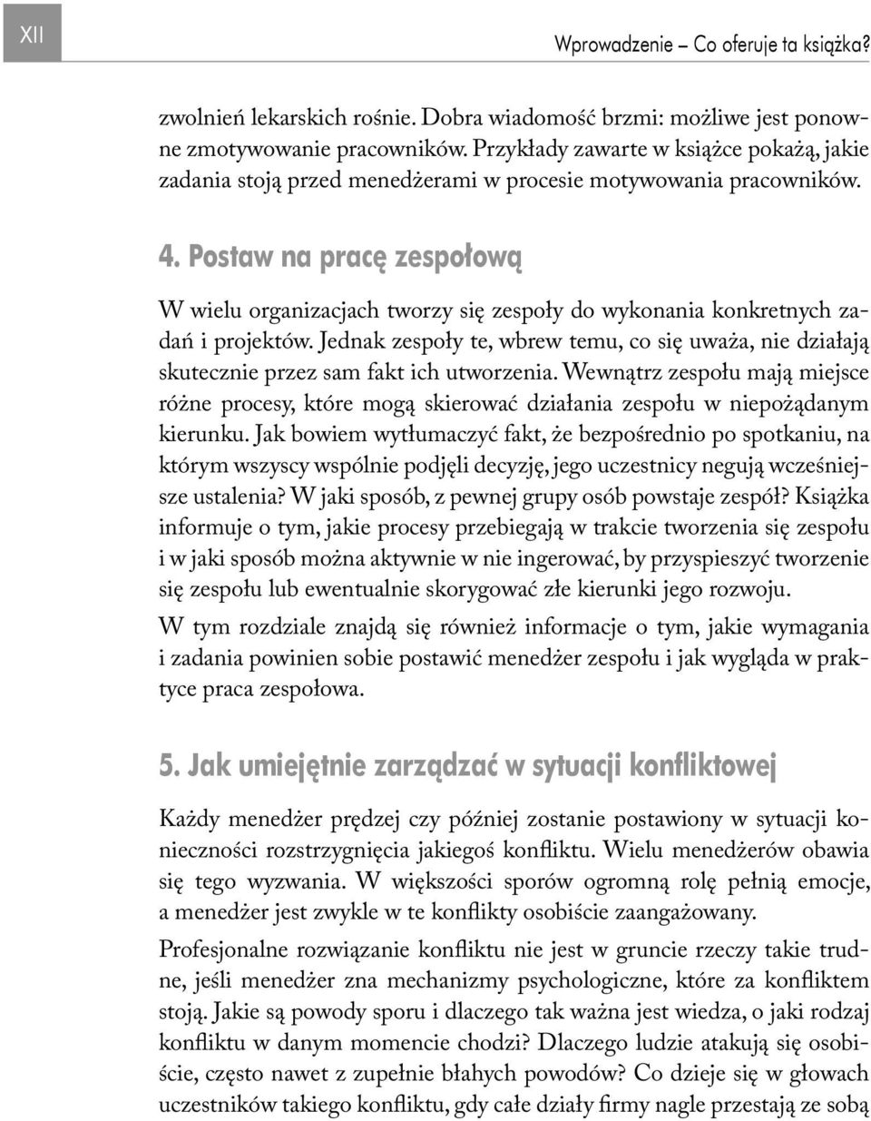 Postaw na pracę zespołową W wielu organizacjach tworzy się zespoły do wykonania konkretnych zadań i projektów.