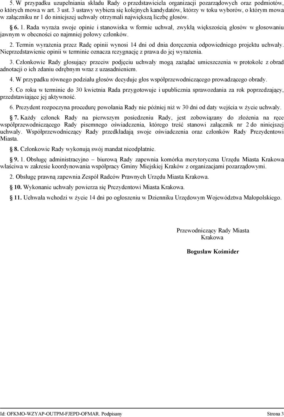 do niniejszej uchwały otrzymali największą liczbę głosów. 6. 1.