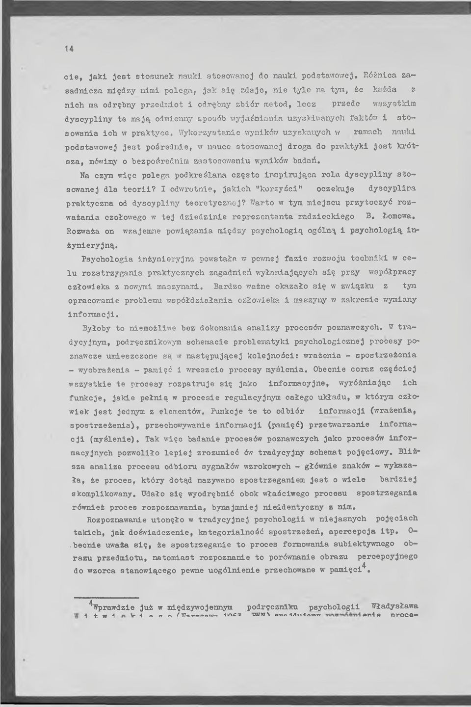 e. W ykorzystanie wyników uzyskanych w ramach n au k i podstawowej j e s t p o śre d n ie, w nauce stosow anej droga do p ra k ty k i j e s t k r ó t s z a, mówimy o bezpośrednim zasto so w an iu