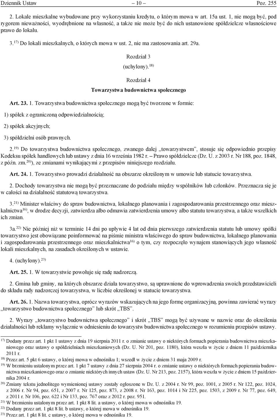 17) Do lokali mieszkalnych, o których mowa w ust. 2, nie ma zastosowania art. 29a. Rozdział 3 (uchylony). 18