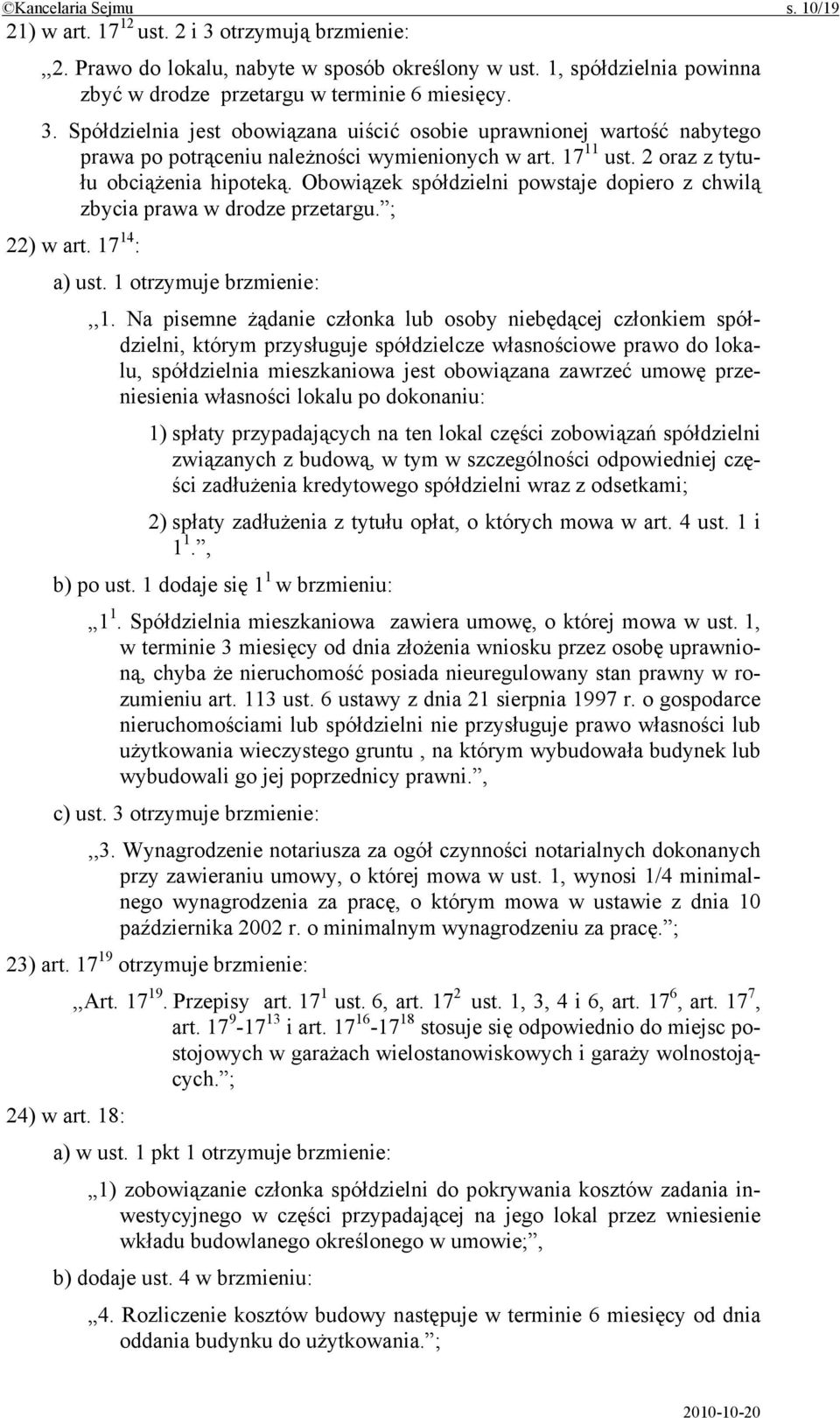 Obowiązek spółdzielni powstaje dopiero z chwilą zbycia prawa w drodze przetargu. ; 22) w art. 17 14 : a) ust. 1 otrzymuje brzmienie:,,1.