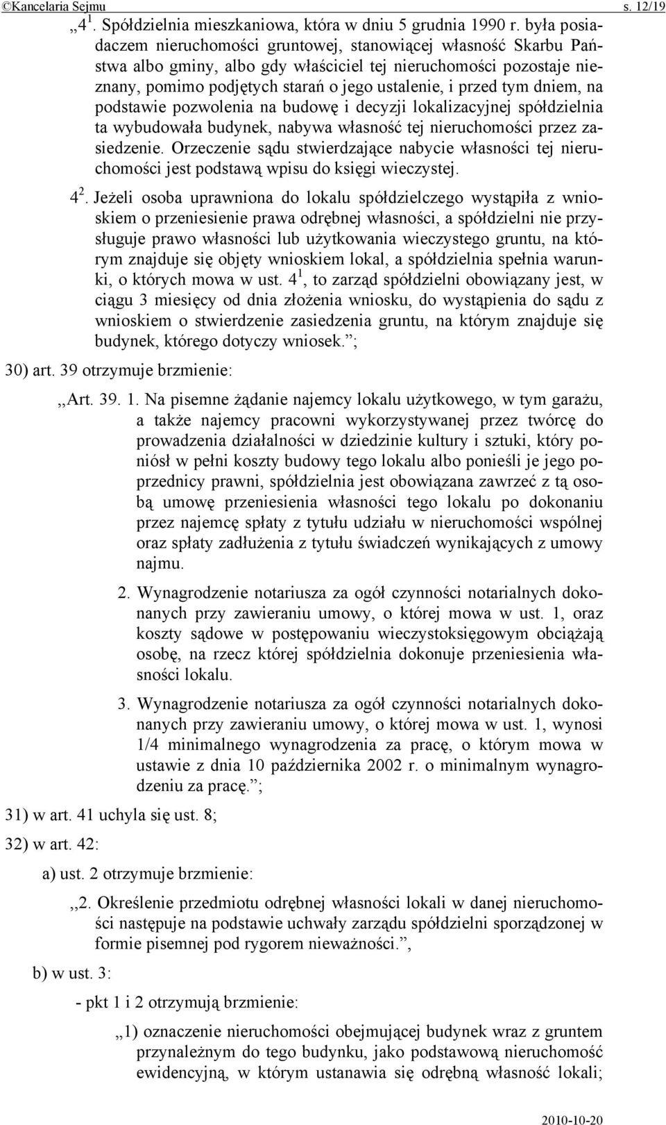 tym dniem, na podstawie pozwolenia na budowę i decyzji lokalizacyjnej spółdzielnia ta wybudowała budynek, nabywa własność tej nieruchomości przez zasiedzenie.