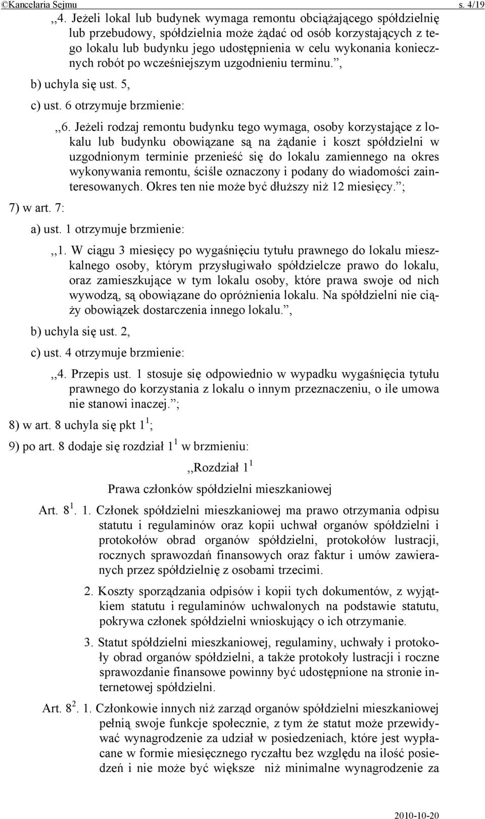 koniecznych robót po wcześniejszym uzgodnieniu terminu., b) uchyla się ust. 5, c) ust. 6 otrzymuje brzmienie:,,6.