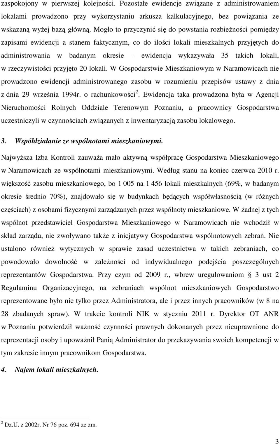 wykazywała 35 takich lokali, w rzeczywistości przyjęto 20 lokali.