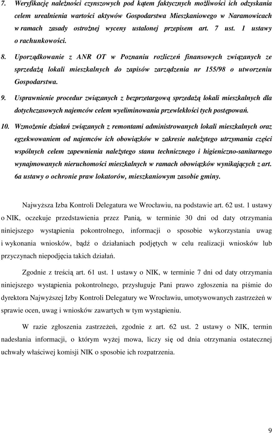 Uporządkowanie z ANR OT w Poznaniu rozliczeń finansowych związanych ze sprzedażą lokali mieszkalnych do zapisów zarządzenia nr 155/98 o utworzeniu Gospodarstwa. 9.