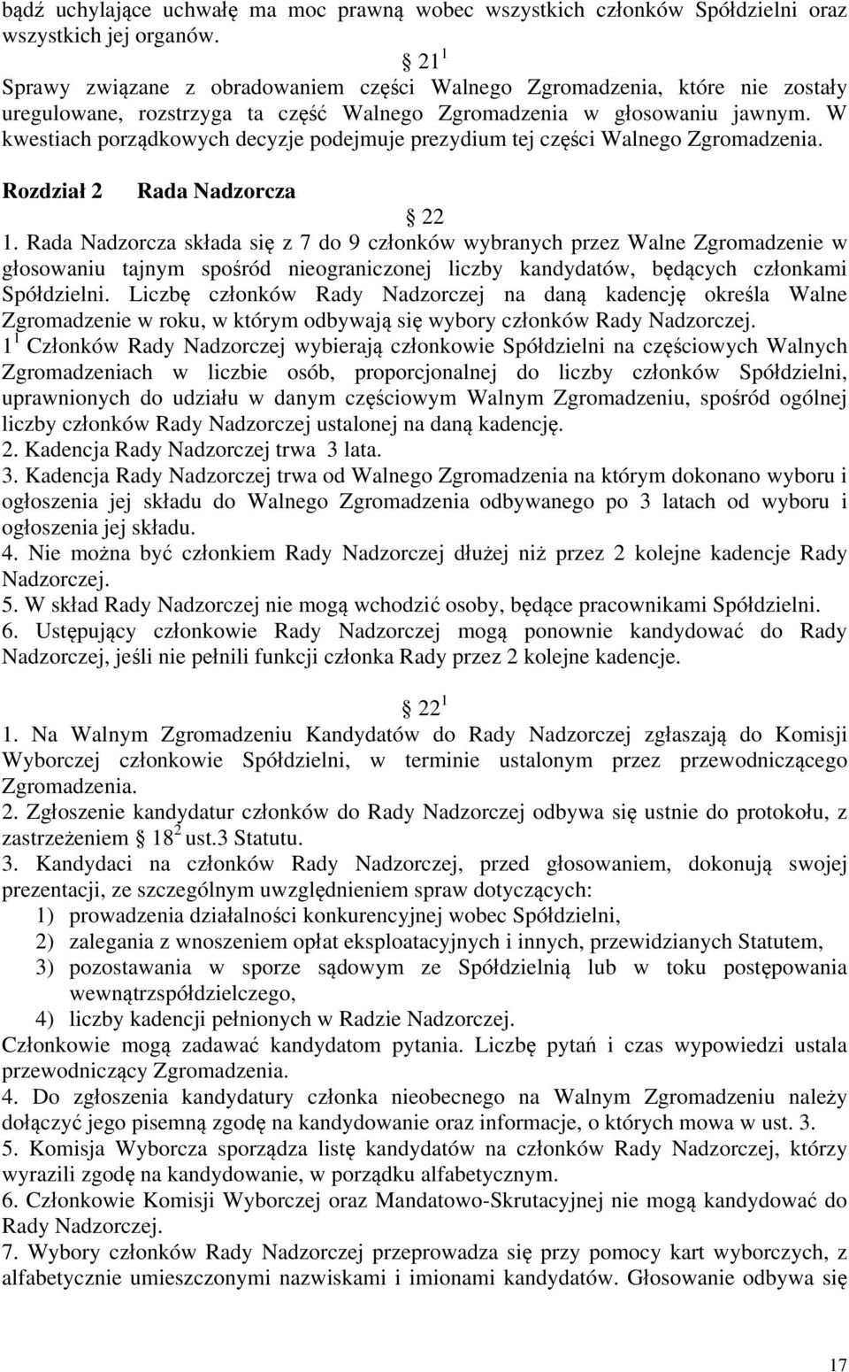 W kwestiach porządkowych decyzje podejmuje prezydium tej części Walnego Zgromadzenia. Rozdział 2 Rada Nadzorcza 22 1.