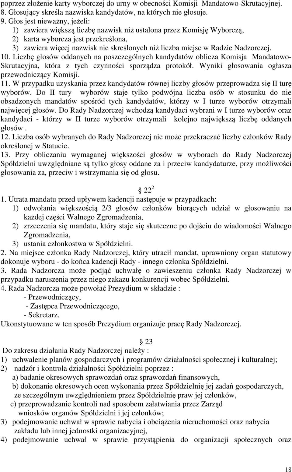 Radzie Nadzorczej. 10. Liczbę głosów oddanych na poszczególnych kandydatów oblicza Komisja Mandatowo- Skrutacyjna, która z tych czynności sporządza protokół.