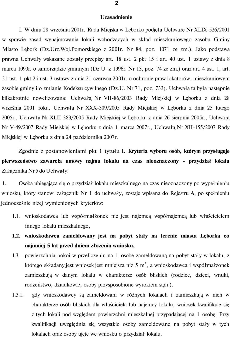 1071 ze zm.). Jako podstawa prawna Uchwały wskazane zostały przepisy art. 18 ust. 2 pkt 15 i art. 40 ust. 1 ustawy z dnia 8 marca 1090r. o samorządzie gminnym (Dz.U. z 1996r. Nr 13, poz. 74 ze zm.