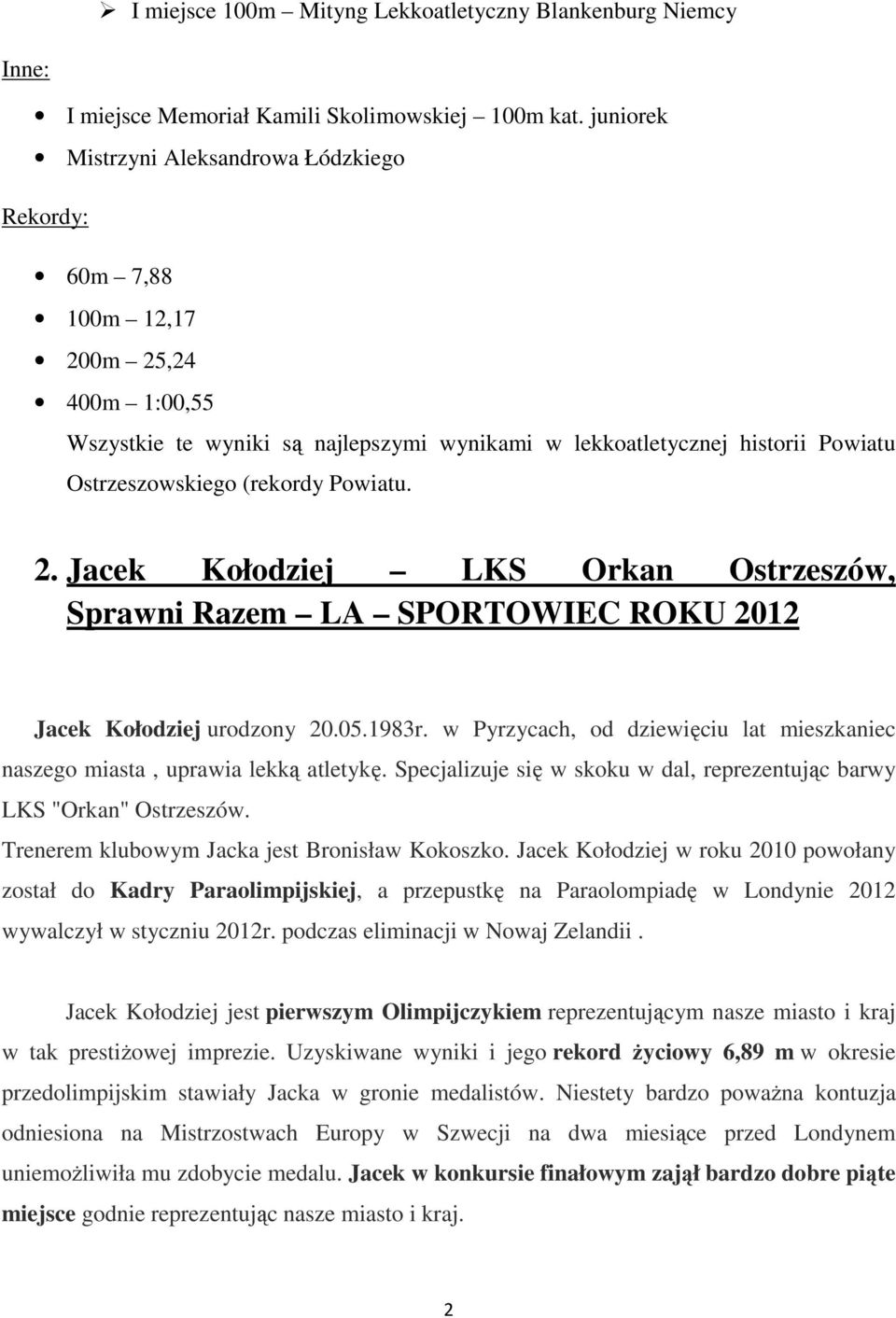 (rekordy Powiatu. 2. Jacek Kołodziej LKS Orkan Ostrzeszów, Sprawni Razem LA SPORTOWIEC ROKU 2012 Jacek Kołodziej urodzony 20.05.1983r.