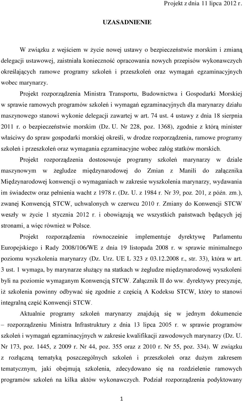 Projekt rozporządzenia Ministra Transportu, Budownictwa i Gospodarki Morskiej w sprawie ramowych programów szkoleń i wymagań egzaminacyjnych dla marynarzy działu maszynowego stanowi wykonie delegacji