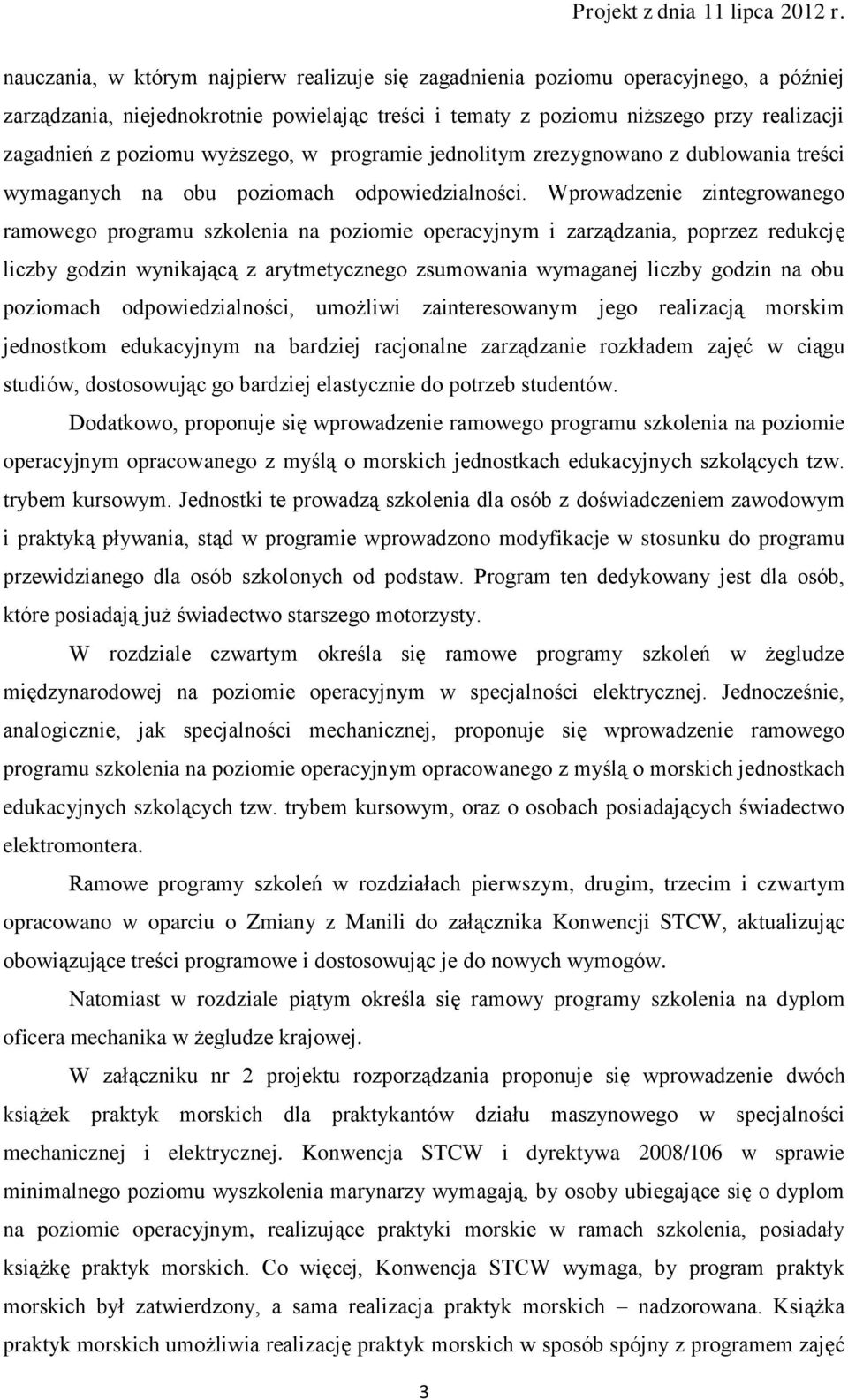 Wprowadzenie zintegrowanego ramowego programu szkolenia na poziomie operacyjnym i zarządzania, poprzez redukcję liczby godzin wynikającą z arytmetycznego zsumowania wymaganej liczby godzin na obu