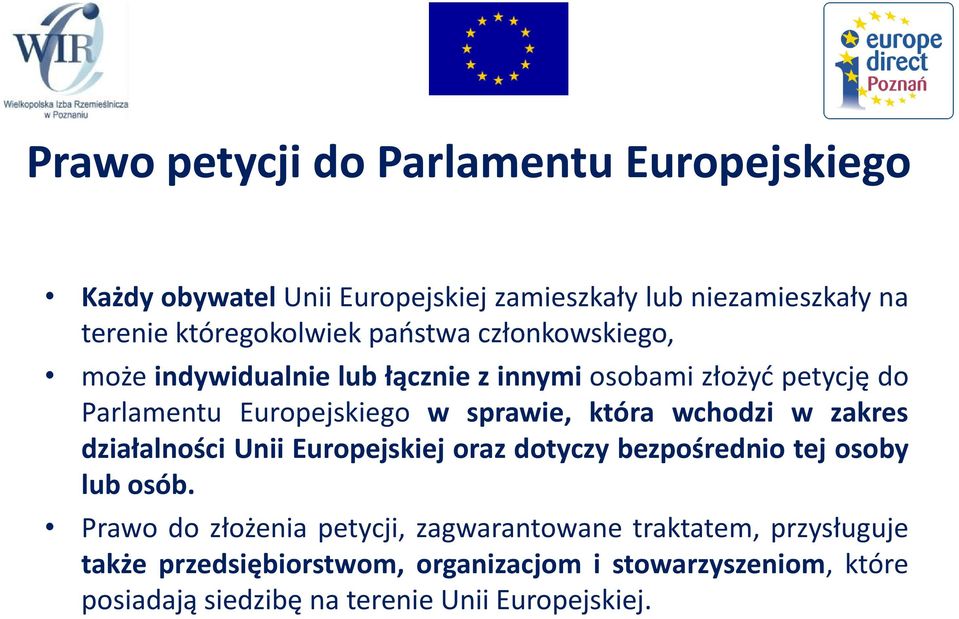 wchodzi w zakres działalności Unii Europejskiej oraz dotyczy bezpośrednio tej osoby lub osób.