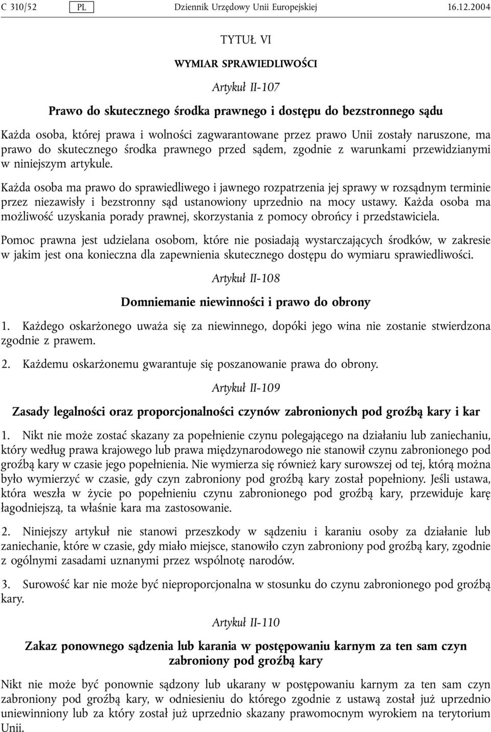 naruszone, ma prawo do skutecznego środka prawnego przed sądem, zgodnie z warunkami przewidzianymi w niniejszym artykule.